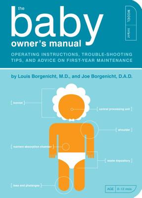 Image for The Baby Owner's Manual: Operating Instructions, Trouble-Shooting Tips, and Advice on First-Year Maintenance