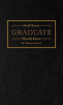 Image for Stuff Every Graduate Should Know: A Handbook for the Real World (Stuff You Should Know)