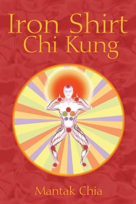 Iron Shirt CHI Kung (Edition, New of Iron Shirt CHI Kung 1)
