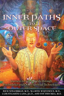 Image for Inner Paths to Outer Space: Journeys to Alien Worlds through Psychedelics and Other Spiritual Technologies