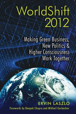 Worldshift 2012 - Making Green Business, New Politics & Higher Consciousness Work Together