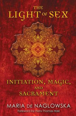 Image for The Light of Sex: Initiation, Magic, and Sacrament (Inscribed)