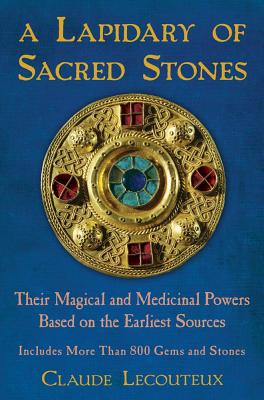 Lapidary of Sacred Stones: Their Magical and Medicinal Powers Based on the Earliest Sources