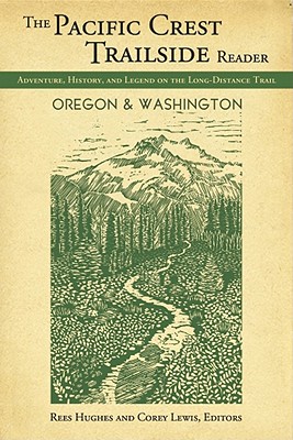Image for The Pacific Crest Trailside Reader, Oregon and Washington: Adventure, History, and Legend on the Long-Distance Trail
