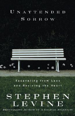 Image for Unattended Sorrow: Recovering from Loss and Reviving the Heart Unattended Sorrow: Recovering from Loss and Reviving the Heart