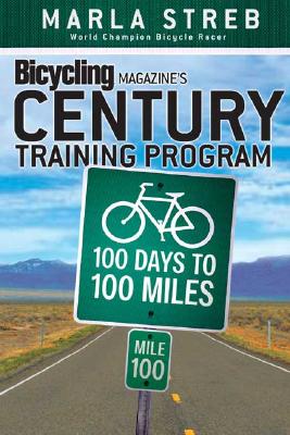 Bicycling Magazine's Century Training Program: 100 Days to 100 Miles