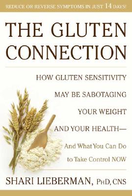Image for The Gluten Connection: How Gluten Sensitivity May Be Sabotaging Your Health - And What You Can Do to Take Control Now