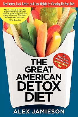 Image for The Great American Detox Diet: Feel Better, Look Better, and Lose Weight by Cleaning Up Your Diet
