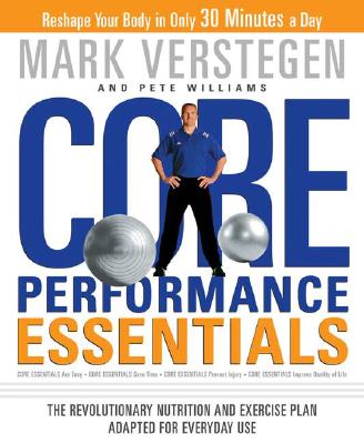 Core Performance Essentials: The Revolutionary Nutrition and Exercise Plan Adapted for Everyday Use