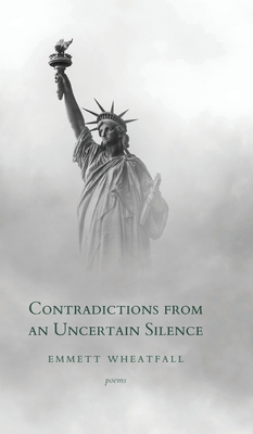 Contradictions From An Uncertain Silence: Poems
