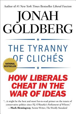 The Tyranny of Clichs: How Liberals Cheat in the War of Ideas