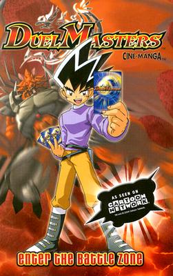 Image for Duel Masters, Vol. 1: Enter The Battle Zone (Duel Masters Cine-Manga) Duel Masters, Vol. 1: Enter The Battle Zone (Duel Masters Cine-Manga)