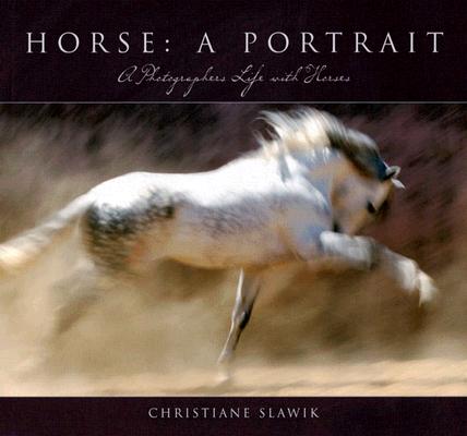 Image for Horse, a Portrait: A Photographer's Life With Horses