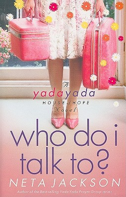 Who Do I Talk To (Yada Yada House of Hope Series, Book 2)