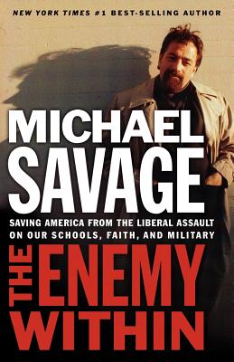 The Enemy Within: Saving America from the Liberal Assault on Our Churches, Schools, and Military