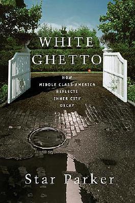 White Ghetto: How Middle Class America Reflects the Decay of the Inner City