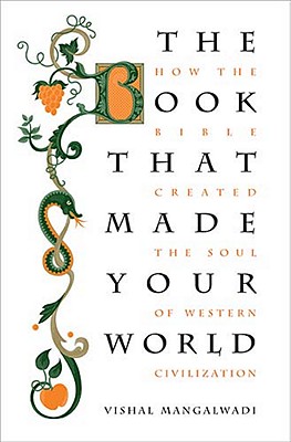 Image for The Book that Made Your World: How the Bible Created the Soul of Western Civilization