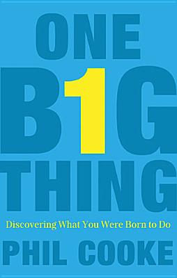 Image for One Big Thing: Discovering What You Were Born to Do One Big Thing: Discovering What You Were Born to Do