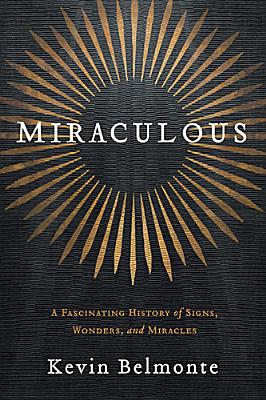 Image for Miraculous: A Fascinating History of Signs, Wonders, and Miracles