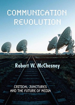Communication Revolution: Critical Junctures and the Future of Media