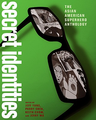 Secret Identities: The Asian American Superhero Anthology