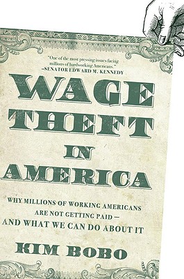 Wage Theft in America: Why Millions of Working Americans Are Not Getting Paid-And What We Can Do About It