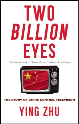 Two Billion Eyes: The Story of China Central Television