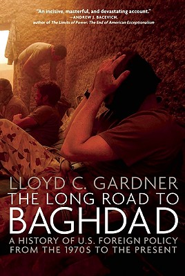 Long Road to Baghdad: A History of U.S. Foreign Policy from the 1970s to the Present