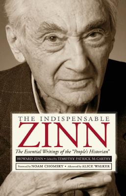 Indispensable Zinn: The Essential Writings of the People's Historian