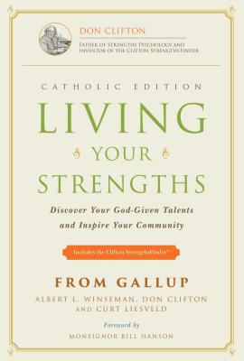Living Your Strengths - Catholic Edition Discover Your God-Given Talents and Inspire Your Community
