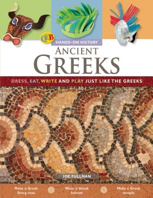 Ancient Greeks: Dress, eat, write and play just like the Greeks (Hands-On History)