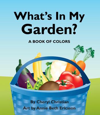 What's in My Garden: A Book of Colors