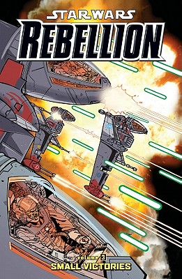 Image for Star Wars: Rebellion Volume 3 Small Victories Star Wars: Rebellion Volume 3 Small Victories