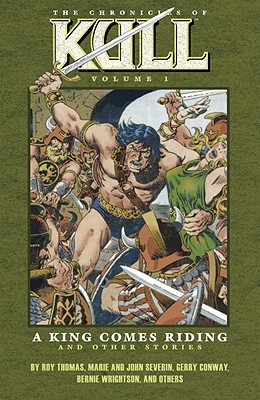 Chronicles of Kull Volume 1: A King Comes Riding and Other Stories