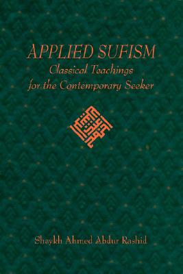 Applied Sufism: Classical Teachings for the Contemporary Seeker