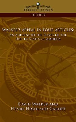 Image for Walker's Appeal in Four Articles: An Address to the Slaves of the United States of America (Cosimo Classics History)