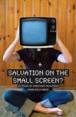 Salvation on the Small Screen 24 Hours of Christian Television