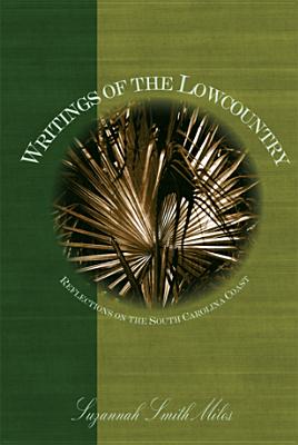 Writings of the Lowcountry: Reflections on the South Carolina Coast (American Chronicles)