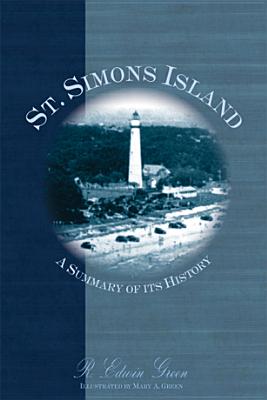 Image for St. Simons Island: A Summary of Its History (Brief History) St. Simons Island: A Summary of Its History (Brief History)