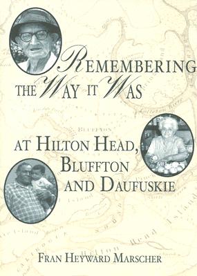 Remembering the Way it Was at Hilton Head, Bluffton and Daufuskie