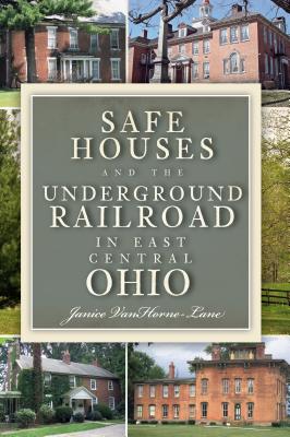 Safe Houses and the Underground Railroad in East Central Ohio