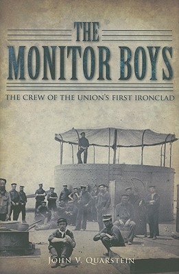 Monitor Boys: The Crew of the Union's First Ironclad