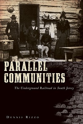 Parallel Communities: The Underground Railroad in South Jersey (American Heritage)