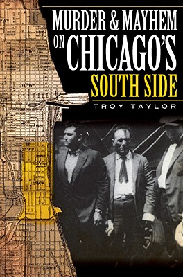 Murder and Mayhem on Chicago's South Side (Murder & Mayhem)