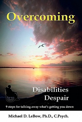 Overcoming Disabilities Despair: 9 steps for talking away what's getting you down