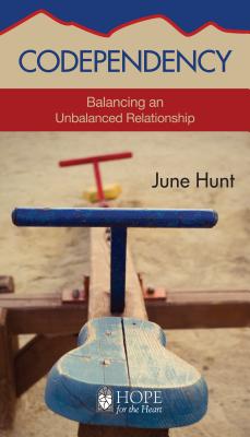 Codependency: Balancing an Unbalanced Relationship (Hope for the Heart)