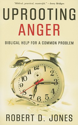 Image for Uprooting Anger: Biblical Help for a Common Problem