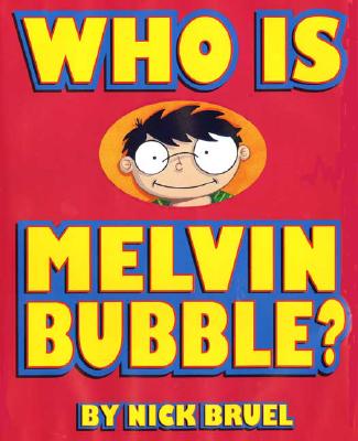 Image for Who Is Melvin Bubble?