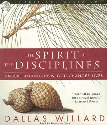 Image for The Spirit of the Disciplines: Understanding How God Changes Lives