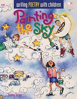 Painting the Sky: Writing Poetry With Children